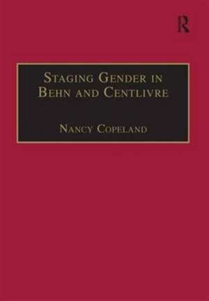 Staging Gender in Behn and Centlivre: Women's Comedy and the Theatre de Nancy Copeland