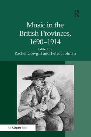 Music in the British Provinces, 1690–1914 de Peter Holman