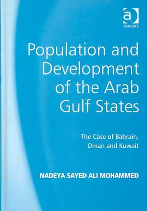 Population and Development of the Arab Gulf States: The Case of Bahrain, Oman and Kuwait de Nadeya Sayed Ali Mohammed