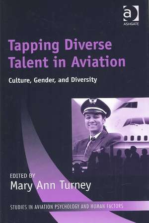 Tapping Diverse Talent in Aviation: Culture, Gender, and Diversity de Mary Ann Turney