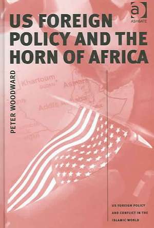 US Foreign Policy and the Horn of Africa de Peter Woodward