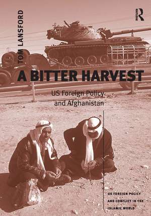 A Bitter Harvest: US Foreign Policy and Afghanistan de Tom Lansford