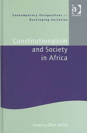 Constitutionalism and Society in Africa de Okon Akiba