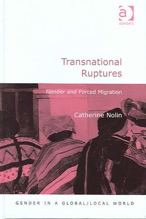 Transnational Ruptures: Gender and Forced Migration de Catherine Nolin