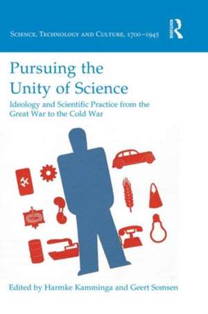 Pursuing the Unity of Science: Ideology and Scientific Practice from the Great War to the Cold War de Harmke Kamminga