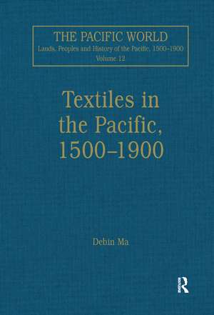 Textiles in the Pacific, 1500–1900 de Debin Ma