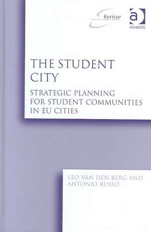 The Student City: Strategic Planning for Student Communities in EU Cities de Leo Van Den Berg