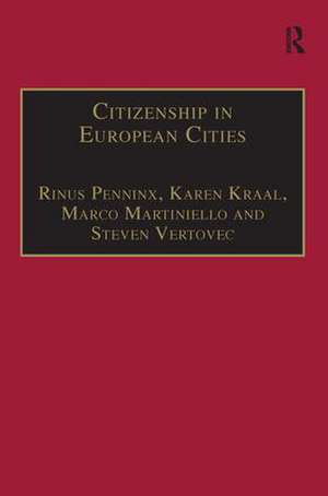 Citizenship in European Cities: Immigrants, Local Politics and Integration Policies de Karen Kraal