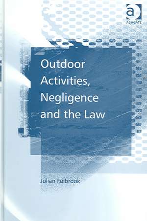 Outdoor Activities, Negligence and the Law de Julian Fulbrook