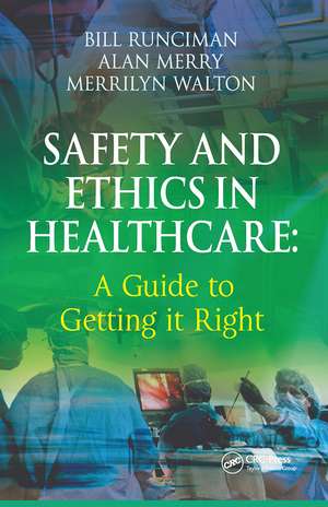 Safety and Ethics in Healthcare: A Guide to Getting it Right de Bill Runciman