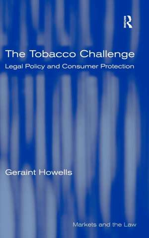 The Tobacco Challenge: Legal Policy and Consumer Protection de Geraint Howells