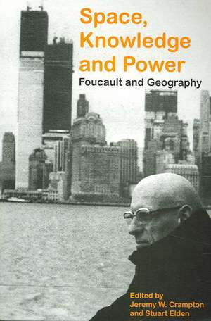 Space, Knowledge and Power: Foucault and Geography de Stuart Elden