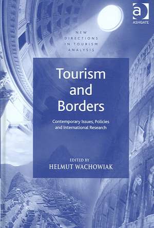 Tourism and Borders: Contemporary Issues, Policies and International Research de Helmut Wachowiak