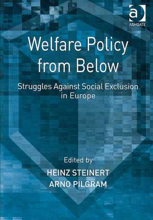 Welfare Policy from Below: Struggles Against Social Exclusion in Europe de Arno Pilgram