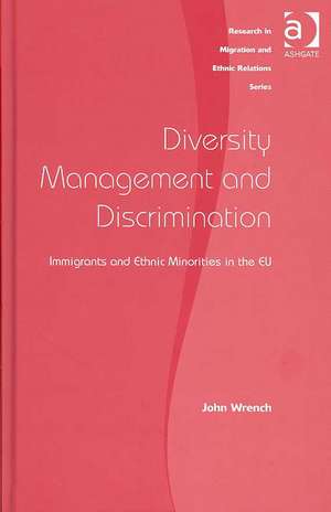 Diversity Management and Discrimination: Immigrants and Ethnic Minorities in the EU de John Wrench