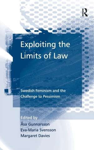 Exploiting the Limits of Law: Swedish Feminism and the Challenge to Pessimism de Åsa Gunnarsson