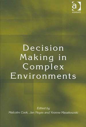 Decision Making in Complex Environments de Jan Noyes