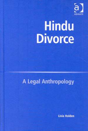 Hindu Divorce: A Legal Anthropology de Livia Holden