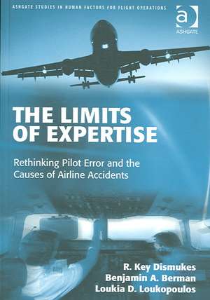 The Limits of Expertise: Rethinking Pilot Error and the Causes of Airline Accidents de R. Key Dismukes