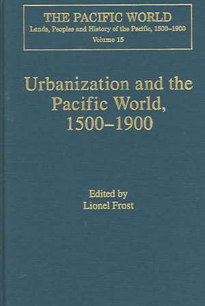 Urbanization and the Pacific World, 1500–1900 de Lionel Frost