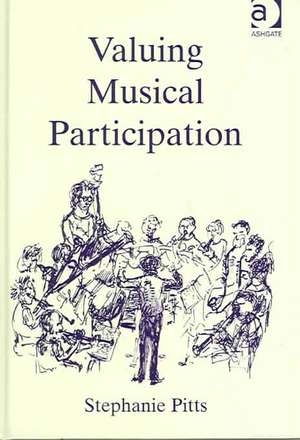 Valuing Musical Participation de Stephanie Pitts