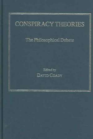 Conspiracy Theories: The Philosophical Debate de David Coady