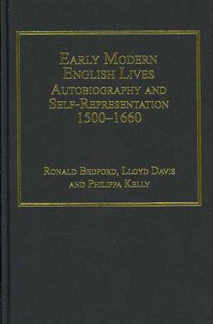 Early Modern English Lives: Autobiography and Self-Representation 1500–1660 de Ronald Bedford