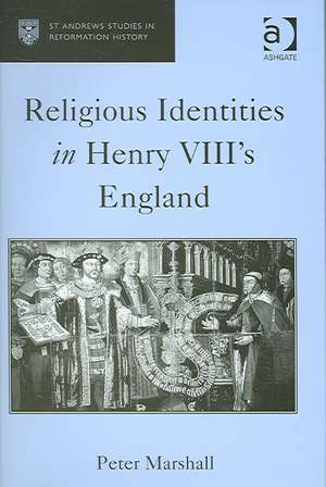 Religious Identities in Henry VIII's England de Peter Marshall