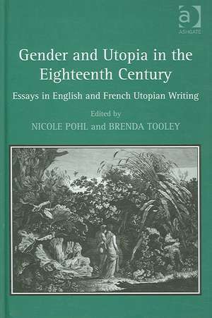 Gender and Utopia in the Eighteenth Century: Essays in English and French Utopian Writing de Brenda Tooley