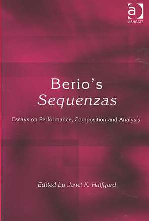 Berio's Sequenzas: Essays on Performance, Composition and Analysis de Janet K. Halfyard