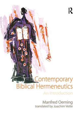 Contemporary Biblical Hermeneutics: An Introduction de Manfred Oeming