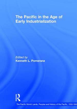 The Pacific in the Age of Early Industrialization de Kenneth Pomeranz