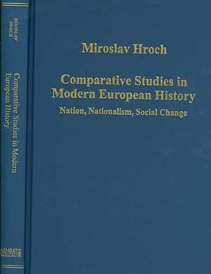 Comparative Studies in Modern European History: Nation, Nationalism, Social Change de Miroslav Hroch