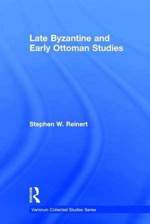 Late Byzantine and Early Ottoman Studies de Stephen W. Reinert