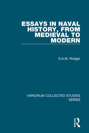 Essays in Naval History, from Medieval to Modern de N.A.M. Rodger