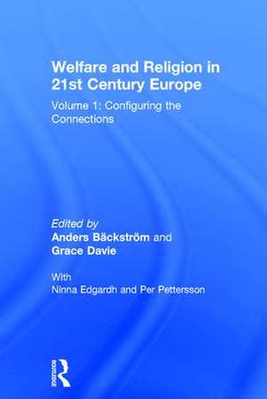 Welfare and Religion in 21st Century Europe: Volume 1: Configuring the Connections de Anders Bäckström