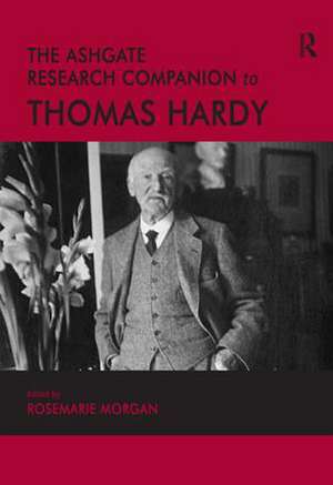 The Ashgate Research Companion to Thomas Hardy de Rosemarie Morgan