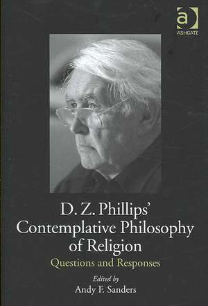 D.Z. Phillips' Contemplative Philosophy of Religion: Questions and Responses de Andy F. Sanders