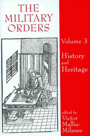 The Military Orders Volume III: History and Heritage de Victor Mallia-Milanes