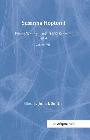 Susanna Hopton, I and II: Printed Writings, 1641–1700: Series II, Part Four, Volume 7 de Julia J. Smith