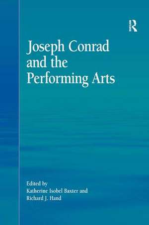 Joseph Conrad and the Performing Arts de Katherine Isobel Baxter