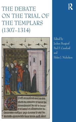 The Debate on the Trial of the Templars (1307–1314) de Helen Nicholson