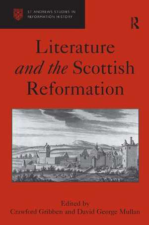 Literature and the Scottish Reformation de David George Mullan