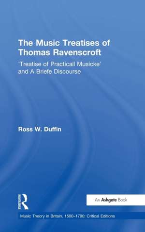 The Music Treatises of Thomas Ravenscroft: 'Treatise of Practicall Musicke' and A Briefe Discourse de Ross W. Duffin