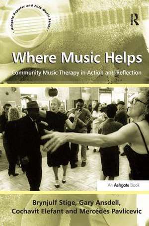 Where Music Helps: Community Music Therapy in Action and Reflection de Brynjulf Stige