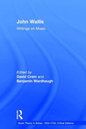 John Wallis: Writings on Music de Benjamin Wardhaugh