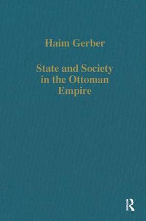 State and Society in the Ottoman Empire de Haim Gerber