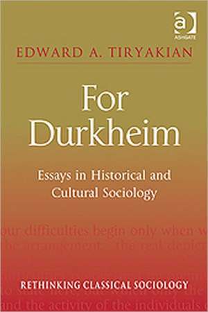 For Durkheim: Essays in Historical and Cultural Sociology de Edward A. Tiryakian