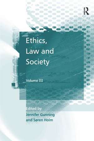 Ethics, Law and Society: Volume III de Søren Holm