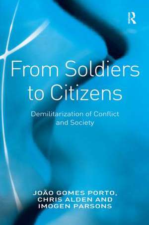 From Soldiers to Citizens: Demilitarization of Conflict and Society de João Gomes Porto